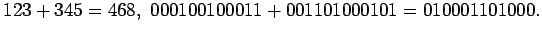 $ 123+345=468, \, \, 0001 0010 0011 + 0011 0100 0101 = 0100 0110 1000. $