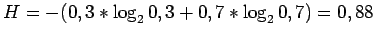 $H=-(0,3*\log_2 0,3+0,7*\log_2 0,7)=
0,88$