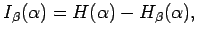 $I_{\beta}(\alpha)=H(\alpha) - H_{\beta}(\alpha),$