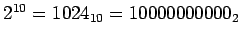 $2^{10}=1024_{10}=10000000000_2$