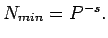 $N_{min}=P^{-s}.$