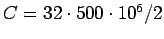 $C=32\cdot 500\cdot 10^6/2$