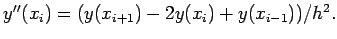 $ y''(x_i)=(y(x_{i+1})-2y(x_i)+y(x_{i-1}))/h^2.$