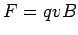 $F=qvB$