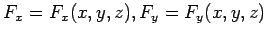 $F_x=F_x(x,y,z), F_y=F_y(x,y,z)$