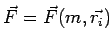 $\vec F=\vec F(m,\vec{r_i})$