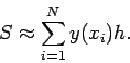 \begin{displaymath}S\approx \sum^N_{i=1}y(x_i)h. \end{displaymath}