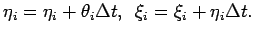 $ \eta_i=\eta_i+\theta_i\Delta t,\, \, \, \xi_i=\xi_i+\eta_i\Delta t. $