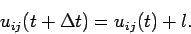 \begin{displaymath}u_{ij}(t+\Delta t)=u_{ij}(t)+l. \end{displaymath}