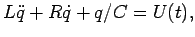 $ L\ddot q+R\dot q+q/C=U(t), $